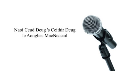 Naoi Ceud Deug 's Ceithir Deug le Aonghas MacNeacail