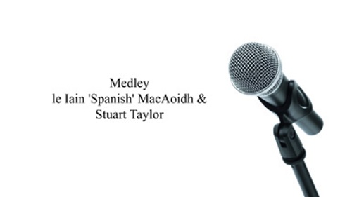 Medley le Iain 'Spanish' MacAoidh & Stuart Taylor