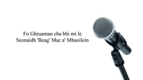 Fo Ghruaman cha bhi mi le Seonaidh 'Beag' Mac a' Mhaoilein